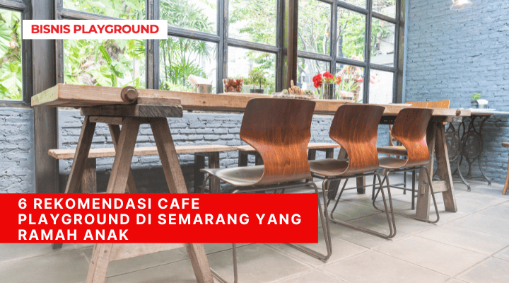 6 Rekomendasi Cafe Playground di Semarang yang Ramah Anak