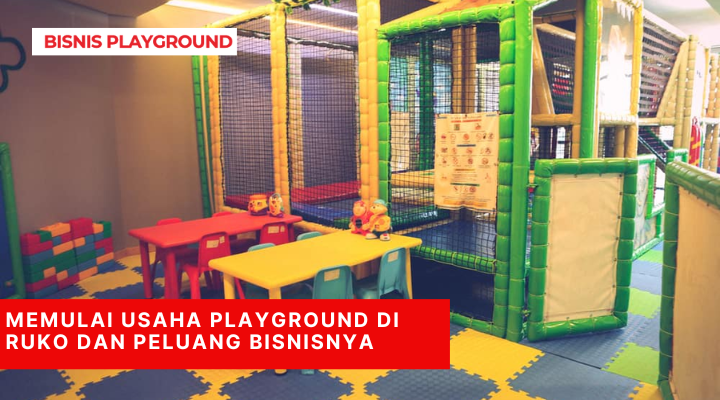 Memulai Usaha Playground di Ruko dan Peluang Bisnisnya