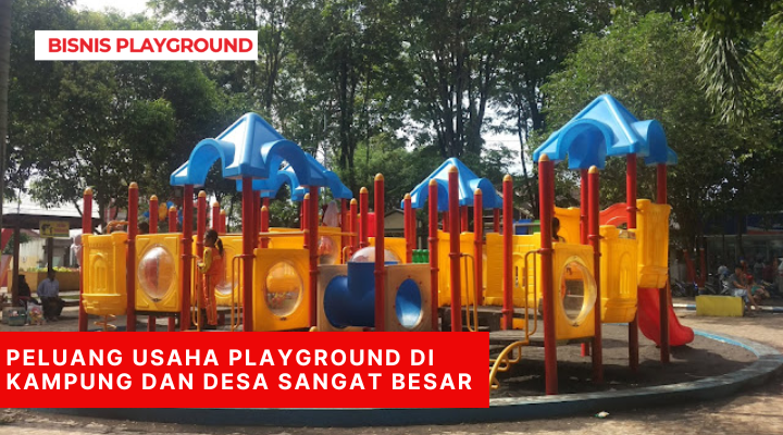 Peluang Usaha Playground di Kampung dan Desa Sangat Besar